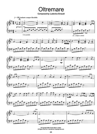 Oltremare
Composed by Ludovico Einaudi
J= 120 Andante sempre flessibile
A
ten.
I
OCopyright 2006 Chester Music Limited.
All Rights Reserveci. IntemationalCopyrightSecured.
 