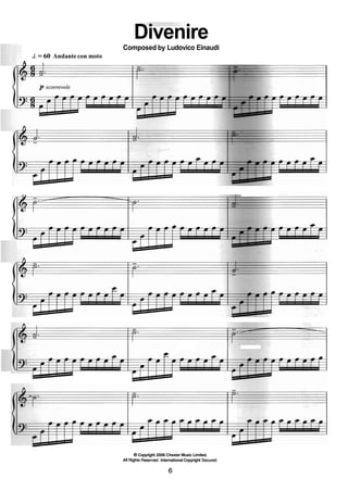 Divenire
Composed by Ludovico Einaudi
J.= 60 Andantecon moto
A I
8Copyright 2006 Chester Music Limited.
All Rights Rese~ed.International Copyright Secured.
 