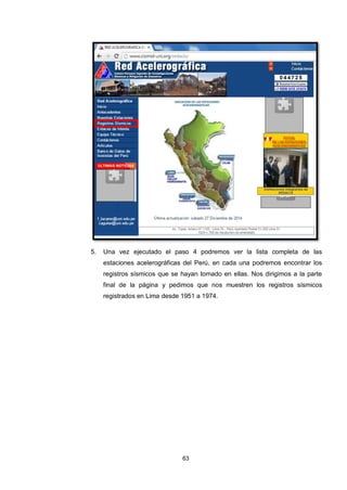 63
5. Una vez ejecutado el paso 4 podremos ver la lista completa de las
estaciones acelerográficas del Perú, en cada una p...