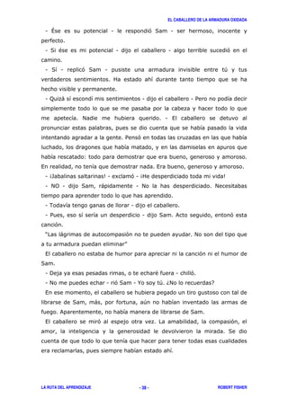 EL CABALLERO DE LA ARMADURA OXIDADA
LA RUTA DEL APRENDIZAJE ROBERT FISHER- 38 -
1 1 ' ( 1
1 ( " 1 1 '
1 ( 1 ' ( 1 +
1 ; ) 1 1 /
# 1 ,
/ '
3
, ,
1 4- 51 8 '1 4 5
1 #0 1 ( ) 1 # #
1 . 1
1 / 1 ( & '
'
? ) ' #
@
, '
(
1 ! " 1 '
1 # 1 '( 1 % + 6# 7
,
( ) +
& (
, ' '
(
 