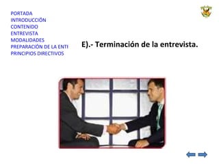 E).- Terminación de la entrevista. 