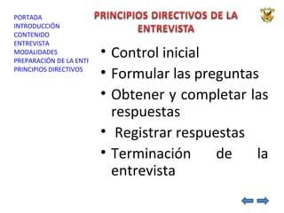 Control inicial Formular las preguntas Obtener y completar las respuestas Registrar respuestas Terminación de la entrevista 