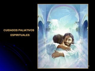 CUIDADOS PALIATIVOSCUIDADOS PALIATIVOS
ESPIRITUALESESPIRITUALES
348348
 