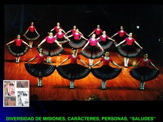 DIVERSIDAD DE MISIONES, CARÁCTERES, PERSONAS, “SALUDES”DIVERSIDAD DE MISIONES, CARÁCTERES, PERSONAS, “SALUDES”
 