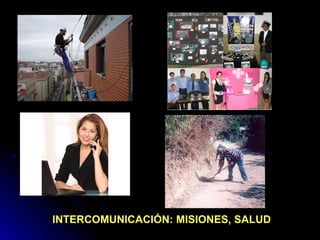 INTERCOMUNICACIÓN: MISIONES, SALUDINTERCOMUNICACIÓN: MISIONES, SALUD
 