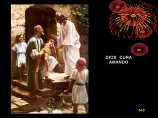 DIOS CURADIOS CURA
AMANDOAMANDO
545
 