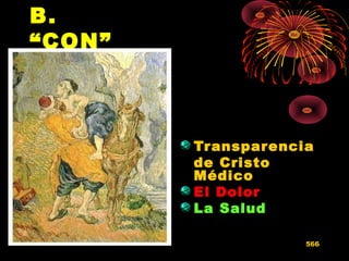 B.
“CON”
TransparenciaTransparencia
de Cristode Cristo
MédicoMédico
El DolorEl Dolor
La SaludLa Salud
566
 