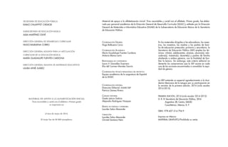 SECRETARÍA DE EDUCACIÓN PÚBLICA
EMILIO CHUAYFFET CHEMOR
SUBSECRETARÍA DE EDUCACIÓN BÁSICA
ALBA MARTÍNEZ OLIVÉ
DIRECCIÓN GENERAL DE DESARROLLO CURRICULAR
HUGO BALBUENA CORRO
DIRECCIÓN GENERAL ADJUNTA PARA LA ARTCULACIÓN
CURRICULAR DE LA EDUCACIÓN BÁSICA
MARÍA GUADALUPE FUENTES CARDONA
DIRECCIÓN GENERAL ADJUNTA DE MATERIALES EDUCATIVOS
LAURA ATHIÉ JUÁREZ
Material de apoyo a la alfabetización inicial. Tiras recortables y cartel con el alfabeto. Primer grado, fue elabo­
rado por personal académico de la Dirección General de Desarrollo Curricular (DGDC) y editado por la Dirección
General de Materiales e Informática Educativa (DGMIE) de la Sub­secreta­ría de Educación Básica de la Secretaría
de Educación Pública.
PRIMERA EDICIÓN, 2014 (ciclo escolar 2014-2015)
D. R. © Secretaría de Educación Pública, 2014
	 Argentina 28, Centro, 06020
	 Cuauhtémoc, México, D. F.
ISBN: 978-607-514-794-9
Impreso en México
MATERIAL GRATUITO/Prohibida su venta
MATERIAL DE APOYO A LA ALFABETIZACIÓN INICIAL
Tiras recortables y cartel con el alfabeto • Primer grado
se imprimió en
el mes de mayo de 2014.
El tiraje fue de 00 000 ejemplares.
La SEP extiende un especial agradecimiento a la Aca­
demia Mexicana de la Lengua por su participación en
la revisión de la primera edición, 2014 (ciclo escolar
2014-2015).
Coordinación General
Hugo Balbuena Corro
Coordinación Académica
María Guadalupe Fuentes Cardona
Antonio Blanco Lerín
Responsables de contenidos:
Laura V. González Guerrero
Elia del Carmen Morales García
Coordinación técnico-pedagógica del proyecto:
Equipo académico de la asignatura de Español
de la DGDC.
Coordinación editorial
Dirección Editorial, DGMIE/SEP
Patricia Gómez Rivera
Cuidado editorial
Gisela Leticia Galicia
Alejandro Rodríguez Vázquez
Diseño de portada e interiores
Lourdes Salas Alexander
formación
Lourdes Salas Alexander
Christal Santana Peña
En los materiales dirigidos a las educadoras, las maes­
tras, los maestros, las madres y los padres de fami­
lia de educación preescolar, primaria y secundaria, la
Secretaría de Educación Pública (SEP) emplea los tér­
minos: niño(s), adolescentes, jóvenes, alumno(s), edu­
cadora(s), maestro(s), docente(s) y padres de familia
aludiendo a ambos géneros, con la finalidad de faci­
litar la lectura. Sin embargo, este criterio editorial no
demerita los compromisos que la SEP asume en cada
una de las acciones encaminadas a consolidar la equi­
dad de género.
1 Legales.indd 2 07/05/14 18:28
 