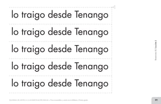 89MATERIAL DE APOYO A LA ALFABETIZACIÓN INICIAL • Tiras recortables y cartel con el alfabeto • Primer grado
lo traigo desde Tenango
lo traigo desde Tenango
lo traigo desde Tenango
lo traigo desde Tenango
lo traigo desde Tenango
BimestreIII.Lección2
2 TIRAS.indd 89 07/05/14 17:41
 