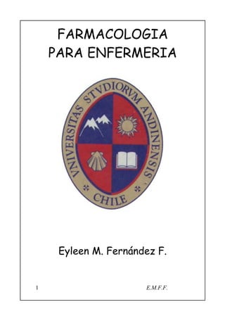 FARMACOLOGIA
    PARA ENFERMERIA




     Eyleen M. Fernández F.


1                     E.M.F.F.
 