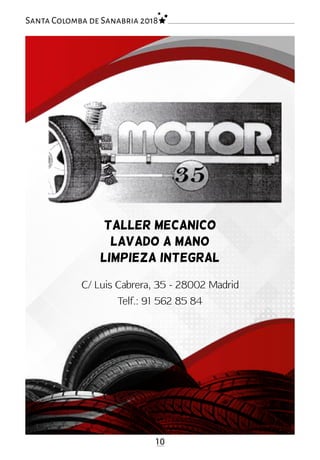 Taller mecanico
Lavado a mano
Limpieza integral
10
Santa Colomba de Sanabria 2018
C/ Luis Cabrera, 35 - 28002 Madrid
Telf.: 91 562 85 84
 