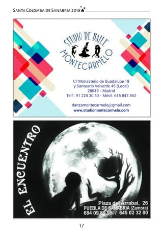 17
Santa Colomba de Sanabria 2018
C/ Monasterio de Guadalupe 19
y Santuario Valverde 45 (Local)
28049 - Madrid
Telf.: 91 224 30 50 - Móvil: 615 847 862
danzamontecarmelo@gmail.com
www.studiomontecarmelo.com
 