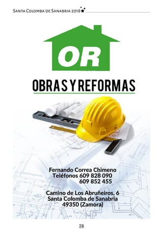 28
Santa Colomba de Sanabria 2018
Fernando Correa Chimeno
Teléfonos 609 828 090
609 852 455
Camino de Los Abruñeiros, 6
Santa Colomba de Sanabria
49350 (Zamora)
ObrasyReformas
 
