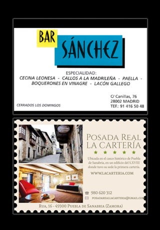 Posada Real
LA CARTERÍA
31
Santa Colomba de Sanabria 2018
Rua, 16 - 49300 Puebla de Sanabria (Zamora)
980 620 312
posadareallacarteria@gmail.com
Ubicada en el casco histórico de Puebla
de Sanabria, en un edificio del S.XVIII
donde tuvo su sede la primera cartería.
www.lacarteria.com
 