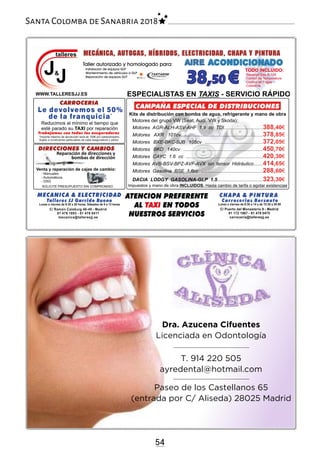 54
Santa Colomba de Sanabria 2018
Dra. Azucena Cifuentes
Licenciada en Odontología
Paseo de los Castellanos 65
(entrada por C/ Aliseda) 28025 Madrid
T. 914 220 505
ayredental@hotmail.com
Santa Colomba de Sanabria 2017
Dra. Azucena Cifuentes
Licenciada en Odontología
Paseo de los Castellanos 65
(entrada por C/ Aliseda) 28025 Madrid
T. 914 220 505
ayredental@hotmail.com
Santa Colomba de Sanabria 2017
 