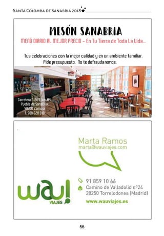 MENÚ DIARIO AL MEJOR PRECIO - En Tu Tierra de Toda La Vida...
Tus celebraciones con la mejor calidad y en un ambiente familiar.
Pide presupuesto. No te defraudaremos.
Carretera N-525, km 84.
Puebla de Sanabria,
49300 Zamora
T. 980 620 818
MESON SANABRIA
Publicidad
Fragma
56
Santa Colomba de Sanabria 2018
 