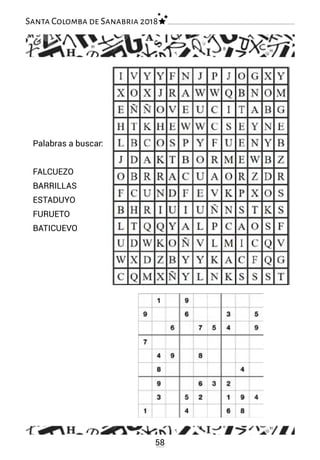 58
Santa Colomba de Sanabria 2018
Palabras a buscar:
FALCUEZO
BARRILLAS
ESTADUYO
FURUETO
BATICUEVO
 