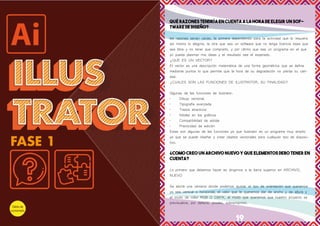 18 19
QUÉ RAZONES TENDRÍA EN CUENTA A LA HORA DE ELEGIR UN SOF-
TWARE DE DISEÑO?
las razones serian varias, la primera dependiendo para la actividad que lo requiera
así mismo lo elegiría, la otra que sea un software que no tenga licencia ósea que
sea libre y no tener que comprarlo, y por último que sea un programa en el que
yo pueda plasmar mis ideas y el resultado sea el esperado.
¿QUE ES UN VECTOR?
El vector es una descripción matemática de una forma geométrica que se define
mediante puntos lo que permite que la hora de su degradación no pierda su cali-
dad.
¿CUALES SON LAS FUNCIONES DE ILUSTRATOR, SU FINALIDAD?
Algunas de las funciones de ilustrator:
•	 Dibujo vectorial.
•	 Tipografía avanzada
•	 Trazos atractivos
•	 Nitidez en los gráficos
•	 Compatibilidad de adobe
•	 Practicidad de edición
Estas son algunas de las funciones ya que ilustrator es un programa muy amplio
ya que se puede diseñar y crear objetos vectoriales para cualquier tipo de disposi-
tivo.
¿COMO CREO UN ARCHIVO NUEVO Y QUE ELEMENTOS DEBO TENER EN
CUENTA?
Lo primero que debemos hacer es dirigirnos a la barra superior en ARCHIVO,
NUEVO
Se abrirá una ventana donde podemos ajustar el tipo de orientación que queramos
ya sea vertical o horizontal, el valor que le queramos dar de ancho y de altura y
el modo de color RGB O CMYK, el modo que queramos que nuestro proyecto se
previsualice, por defecto, pixeles, sobreimprimir.
 