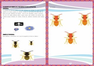 26 27
3/ MODIFICAR SIMBOLOS, POR DEFECTO EN ILUSTRATOR
ORIGINAL
El programa ya trae por defecto una gran biblioteca de símbolos, la opción se en-
cuentra en la barra superior en ventana, símbolo la cual dando clic sobre ella se
abrirá una gran biblioteca de símbolo como lo son naturaleza, ciencia, comunica-
ción etc. los cuales podemos editar a gusto propio, pero también nos permite crear
nuestros propios símbolos con colores, formas etc. podemos colocarlos sobre objetos
3d
SIMBOLO ORIGINAL
Este ejemplo a continuación es el que el programa ya trae por defecto :
EDITADOS:
 