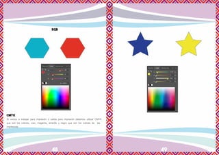 48 49
RGB
CMYK
Si vamos a trabajar para impresión o salida para impresión debemos utilizar CMYK
que son los colores, cian, magenta, amarillo y negro que son los colores de las
impresoras
 