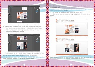 88 89
•	 Así también repetimos el proceso haciendo la otra cara del folleto, también
así agregando texto e imágenes junto con el diseño siguiendo la misma línea.
•	 Debe de tener las mismas dimensiones y orden, como también el diseño.
•	 Explora tu imaginación, como te gustaría ver tu folleto ya impreso.
•	 Juega con los elementos e imágenes.
•	 Como podemos ver en la imagen anterior, utilicé en la página final una foto-
grafía en todo se espacio usando elementos como el logo y demás.
•	 Como decíamos anteriormente al hacer este folleto se debe de tener en
cuenta como estará impreso, y si se verá de la mejor manera.
•	 En cada proyecto de Indesign siempre trata de respetar la sangría, o ese es-
pacio de línea roja.
•	 Con esto para que a la hora de imprimir no sea recortado o tengo inconve-
nientes con las porciones del folleto.
•	 Al entregar el resultado se debe exportar en archivo PDF.
•	 Con las dos caras del folleto, que tenga la paginación al momento de ser
impresa.
Como resultado tendremos un folleto, con buena calidad listo para ser impreso con
las medidas necesarias, y con el diseño característica de la empresa.
 