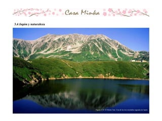 Figura 3.14 El Monte Tate. Una de las tres montañas sagradas de Japón
3.4 Japón y naturaleza
 