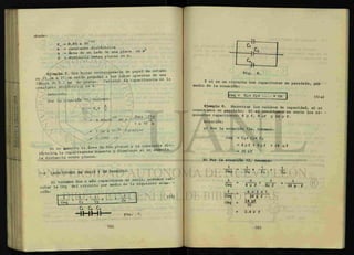 donde :
Eo = 8.85 x 10
K° = constante dieléctrica 2
A = área de un lado de una placa en m
d = distancia entre placas en m.
Eiemplo 7. Dos hojas rectangulares de papel de estaño
de 25 cm x 25, cm e s t a n c a d a s a las caras opuestas de una
lámina^e 0.2 mm de grueso. Calcular la capacxtancra sx la
constante dieléctrica es 6.
Solución:
Por la ecuación 12, tenemos:
A
C = ECK ^
_12 . 25mx - 25m
= 8.85x10 x6 x UT"
1 x 10 m
= 1.66 x 10~8
faradios
= 0.0166 Hf
Si se jumenta el área de las placas y la constante die-
l é c t r i c a l a capacitancia aumenta y disminuye sx se aumenta
la distancia entre placas.
7-8 CAPACITORES EN SERIE Y EN PARALELO.
Si tenemos dos o más capacitores en s e r i e podemos cal-
c u l a r la Ceq del circuito por medio de la sxguxente ecua-
cxon:
i — L - + r ; . . . + (13)
Ceq Ci Ca Cn 1
G Ci C,
H H H I — Fig. 7
•
Fig. 8.
Y si es un circuito con capacitores en paralelo, por
medxo de la ecuación:
|ceg = C i + C2 + .... + Cn i (13 a)
Ejemplo 8. Encontrar los valores de capacidad, a) si
conectamos en paralelo; b) si conectamos en serie los si- -
guientes capacitores: 4 y f, 8 jjf y 24 y f.
Solución:
a) Por la ecuación 12a, tenemos:
Ceq = Ci+ C2 + C3
= 4 JJ f + 8 y f + 2 4 y f
= 36 Uf
b) Por la ecuación 12, tenemos:
1
- 1
+ J L + - 1
Ceq Ci C2 C3
- L . — 1 + _ L _ + _ J
Ceq 4 y f 8y f 24 y f
_1 = 6 + 3 + 1
Ceq 24 y f
24 yfCeq =
10
2.4 y f
 
