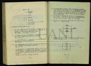 rx X
Tg 0 = - T -
-30.38 ft
90 n
= -0.337
0 = -»18.65°
p = VI eos 0
= 30V x 0.316A x eos (-18.65°)
= 8.98 vatios.
AUTOEVALUACIÓN DEL CAPÍTULO VII.
j. en i IV, co ronecta a la línea a) de
reactancia inductiva en cada una H a s .
(a) 0.0266 , b) 0.0377 , O 0.377)
, u n a inductancia de 50 milihenrios se conecta a la línea
de 60 cps Calcular la reactancia inductiva.
{xL = 18.85 n}
3 - un condensador de 6 f conectado a la línea de 60 cps.
Calcular la reactancia capacitiva.
{)(<-.= 442 Í2)
4 - una capacidad de 120 Uf está conectado a la línea de 60
cps. Calcular la reactancia capacitiva.
{xc= 22.1 a}
5._ ü n secundario de f ^ S o ^
r i f o : S e l ' Í X ^ e t t a s tendrá el primario si
e! secundario entrega 2.5 voltios en sus terminales de
 T 4 312 vueltas, b, Ip = 769.23 m*}
Un transformador elevador tiene el primario conectado
a una línea de 208 voltios, c:a. El secundario con 12000
vueltas entrega 8000 voltios y una corriente de 20 m i l i —
amp. a) Calcular el numero de vueltas en el primario y
b) La corriente que toma la línea./a) n * 312 v ^ n - » .
b) Ip = 769.23 mA} 1
P J 1 2
deltas.
Se conectan 6 inductancias de 8 u fi a) en paralelo y
b) en serie. Calcular la inductancia equivalente para
los dos casos. { a ) ^ K 3 3 p h / L e q = ^ ^
Calcular la inductancia equivalente del circuito de la
figura 17. ÍLeq=21.63h}
Sh
- n r ^
I0 h
-rrrtp^.
20 6
-nmr^-
1 Sh
- n n n r
Fig. 17.
Calcular la capacitancia equivalente del circuito de la
figura 18. { C e q = 5 0
I5f
H25
lOf
Fig. 18.
 