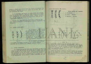 nen paralelas sus caras.
E n xa realidad, las lentes no están hecho prism-
como los de las figura 1 sxno que e s t & ^ £ l u o r i t o ,
^ 1a s i e n t e s ^ e ^ t i e n e n ^ a superficie curva se les
llama ¿en£e¿> UÍOUe.06.
•£= SJ8S «vergentes.
En la figura 2 están ilustra
des algunas lentes que son conver-
gentes . Estas lentes tienen la
particularidad de que los bordes
son más delgados que el centro y
hacen converger la luz que llega a
su superficie en un punto común
llamado ¿0C0 . Estas lentes tam- -
bien son llamadas convexas.
En la figura 2, la lente a)
l* lente b) es llamada plano-convexa,
- e ^ f " ^ ; " ^ l a m i d a , menisco-convexa.
4-3 LENTES DIVERGENTES.
L a s lentes divergentes por otro lado t i ^ l a ^ r c u l a -
ridad de tener más gruesos ^ « d e s que ^ ^
razón tantoién se les llama lentes c
° ^ a v o s t o m a n d o l a di
tes, dispersan la luz ^ ^ ^ . ^ f e ^n mismo foco o Pun
rección cada rayo, 1 T s t á n ilustradas las tres
to de referencia. En ia nyuj.
lentes divergentes más usuales.
1 2 3
Fig. 3.
Estas lentes son llamadas:
Bicóncava.
Plano - concava.
Menisco - concava.
Fig. 4.
^Todas las lentes tienen un eje principal. Este eje es
la línea que une los centros de curvatura de las dos superfi
cies esféricas, o si una es plana, la línea que parte del -
centro de curvatura de la superficie curva y es perpendicu-
lar a la superficie plana.
Todas las lentes esféricas tienen 2 lacUo& de cu/ivatu/ia
que son los radios de las caras de la lente. Cuando una de -
las superficies de la lente es plana el radio correspondíen-
es infinito.
 
