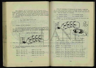 Cabe señalar, que la corriente en un circuito serie,
siempre tendrá el mismo valor para cada una de las resisten-
cias; mientras que en un circuito paralelo la corriente v a -
ría. El voltaje en un circuito serie varía en cada resisten
cia] mientras que en un circuito paralelo el voltaje permane
ce constante.
V = Vah = Vbg = Vcf = Vde.
T
0-5 SEGUNDA LEY DE KIRCHHOFF.
La segunda ley de Kirghhnf establece que la
dous los covUente* que ¿luyen hacia cualquier punto deuruón
e¿ igual a la suma de. todas la* coinievitdA que Jpygñ Mcar
asuena del mismo.
de Kirchoff, tenemos:
Nodo a Ii = 12 + I«» Nodo e in = 112
Nodo b I«f = 15 + I 7 Nodo f 19 = 112 + 18
Nodo c 17 = 18 + lio Nodo q 16 = 19 + 15
Nodo d Il OF Il 1 Nodo h 13 = 16 + 12
Pero si conocemos el voltaje de la fuente y sabiendo
que en cada resistencia existe el mismo voltaje podemos cal
cular la corriente que circula por cada una de las resisten
cias. Para la figura 13, tenemos:
IX = Vah/Ri= Vt/R1 i8 = V cf/R3 = VT /R3
I 5 = V b g / R 2 = V t / R 2 I U = Vde/Rj* = Vt/RI»
Ejemplo 7. De la figura 4, calcular la corriente que
circula por cada uno de los alambres.
112=
125 V/5fí = 25 A
I» = 125 V/5ft = 25 A
Fig. 14. • '
En el circuito mostrado en la fig. 12, tenemos:
I U = 125 V/5Í2 = 25 A
I13 = 125 V/5fl = 25 A
I15 = 125 V/20Í2= 6.25 A
Nodo e I5 = I15 = 6.25 A
Nodo f I6 = lis = 6.25 A
I5 + I m = 6.25 A + 25 A = 31.25 A
I6 + = 6.25 A + 25 A = 31.25 A
I„ + I 1 3 = 31.25 A + 25 A = 56.25 A
I7 + I 1 3 = 31.25 A + 25 A = 56.25 A
I3 + 112 = 56.25 A + 25 A = 81.25 A
Nodo d
Nodo g I
Nodo c
Nodo h le
Nodo b I2
7 =
=
 