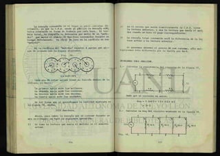 La energía consumida en el hogar se puede calcular fá-
cilmente, ya que la C.F.E. vende al público la energía eléc
trica consumida en forma de trabajo por cada hora. El tra-
bajo total, la compañía lo determina por medio de un "medi-
dor" que marca el número de Kws-hora consumidos durante un
tiempo determinado. Es fácil de leer en la carátula de ese
"medidor".
En la carátula del "medidor" existen 4 agujas que g i -
ran de acuerdo con la figura siguiente:
Fig. 16.
Kilo Wotls Hora
Cada una de estas agujas tiene su función dentro de la
lectura, es decir:
La primera aguja mide los millares.
La segunda aguja mide las centenas.
La tercera aguja mide las decenas.
La cuarta aguja mide las unidades.
De tal forma que si quisiéramos la cantidad mostrada en
la figura 16, sería:
3159 Kws-hora.
Ahora, para saber la energía que se consume durante un
mes en el hogar, se hace la siguiente operación:
1? Se toma la lectura que marca el medidor en el momento
actual.
E n e l
recibo que manda bimestralmente la C.F.E. viene
la lectura anterior, o sea la lectura que tenía el medí
dor cuando se hizo el pago correspondiente.
3? La energía total consumida será la diferencia de la lee
tura actual y la lectura anterior.
Si queremos obtener el precio de ese consumo, solo mul-
tiplicamos esta diferencia por la tarifa por Kw-h.
PROBLEMAS PARA ANALIZAR.
1.- Calcular la resistencia del circuito de la figura 17.
Req = 5 ft+6 + 7Í2+ 8Í2 + 4 ft
= 30 fì
2.- Calcular la Req del circuito mostrado en la figura 18.
A b c o
Fig. 18. H G F É
 