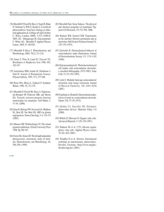 (76)MeredithP,PowellB,RieszJ,VogelR,Blake
D, Subianto S, Will G, Kartini I, in Artiﬁcial
photosynthesis: from basic biology to indus-
trialapplicationed.CollingsAFandCritchley
C, Wiley, London, ISBN: 3-527-31090-8,
2005, ch3. Albuquerque JE, Giacomantonio
C, White AG, Meredith P, Applied Physics
Letters, 2005, 87, 061920.
(77) Meredith P, Riesz J. Photochemistry and
Photobiology, 2004, 79(2), 211-216.
(78) Sarna T, Pilas B, Land EJ, Truscott TG.
Biochimica et Biophysica Acta 1986, 883,
162-167.
(79) Jastrzebska MM, Isotalo H, Paloheimo J,
Stub H. Journal of Biomaterials Science,
Polymer Edition. 1995, 7(7), 577-586.
(80) Rosei MA, Mosca L, Galluzzi F. Synthetic
Metals, 1996, 76, 331-335.
(81) Meredith P, Powell BJ, Riesz J, Nighswan-
der-Rempel SP, Pederson MR, and Moore
EG. Towards structure-property-function
relationships for eumelanin. Soft Matter 2,
37–44. (2006).
(82)KaurB,KhwajaFW,SeversonEA,Matheny
SL, Brat DJ, Van Meir EG. HIF1-in glioma
angiogenesis.Neuro-Oncology.J.4,134-153
(2005).
(83) Marmor MF, Wolfensberger TJ. The retinal
pigment epithelium. Oxford University Press
1998. Pp.186-187.
(84)ForestSE,SimonJD.Wavelength-dependent
photoacoustic calorimetry study of mela-
nin. Photochemistry and Photobiology. 68,
296–298. (1998).
(85) Meredith Paul, SarnaTadeusz.The physical
and chemical properties of eumelanin. Pig-
ment Cell Research, 19; 572–594, 2006.
(86) Brattain WH, Garrett CGB. Experiments
on the interface between germanium and an
electrolyte.BellSystemTechnicalJournal34,
129–176 (1955).
(87) Gerischer H. Electrochemical behavior of
semiconductors under illumination. Journal
of Electrochemistry Society 113, 1174–1182
(1966).
(88) Kalyanasundaram K. Photoelectrochemcial
cell studies with semiconductor electrodes:
a classiﬁed bibliography (1975-1983). Solar
Cells 15, 93–156 (1985).
(89) Licht S. Multiple band gap semiconductor/
electrolyte solar energy conversion. Journal
of Physical Chemistry. 105, 6281–6294
(2001).
(90)FujishimaA,HondaK.Electrochemicalpho-
tolysis of water at a semiconductor electrode.
Nature 238, 37–38 (1972).
(91) Brabec CJ, Sariciftci NS. Polymeric
photovoltaic devices. Materials Today 3–8
(2000).
(92) Wöhrle D, Meissner D. Organic solar cells.
Advanced Materials 3, 129–138 (1991).
(93) Shaheen SE et al. 2.5% efﬁcient organic
plastic solar cells. Applied Physics Letters
78, 841–843 (2001).
(94) Tuladhar D et al. Abstract, International
workshop on nanostructures, photovoltaics.
Dresden, Germany <http://www.mpipks-
dresden.mpg.de> (2001).
102
MELANINA, LA CLOROFILA HUMANA, SU PAPEL EN EL ORIGEN DE LA VIDA
 