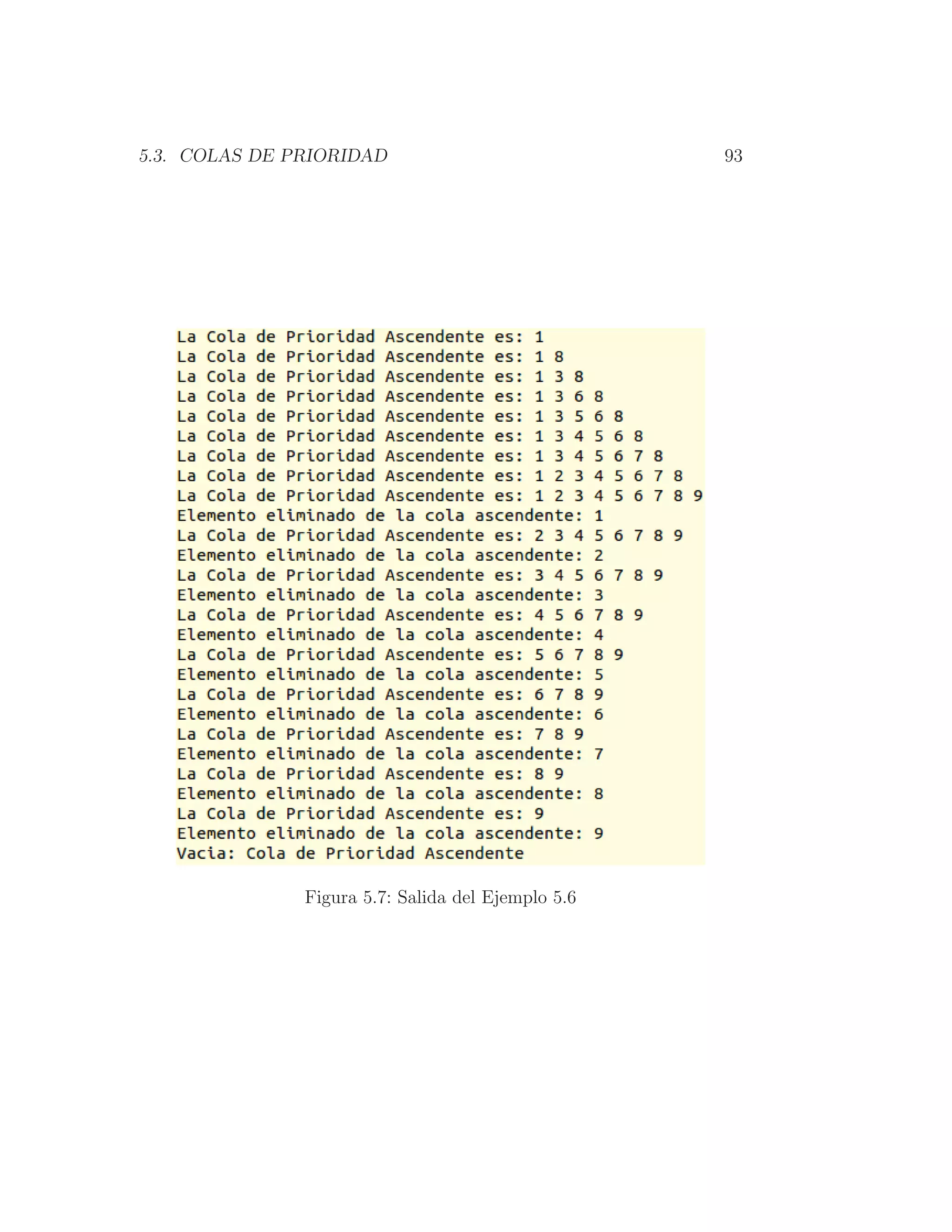 5.3. COLAS DE PRIORIDAD 93
Figura 5.7: Salida del Ejemplo 5.6
 