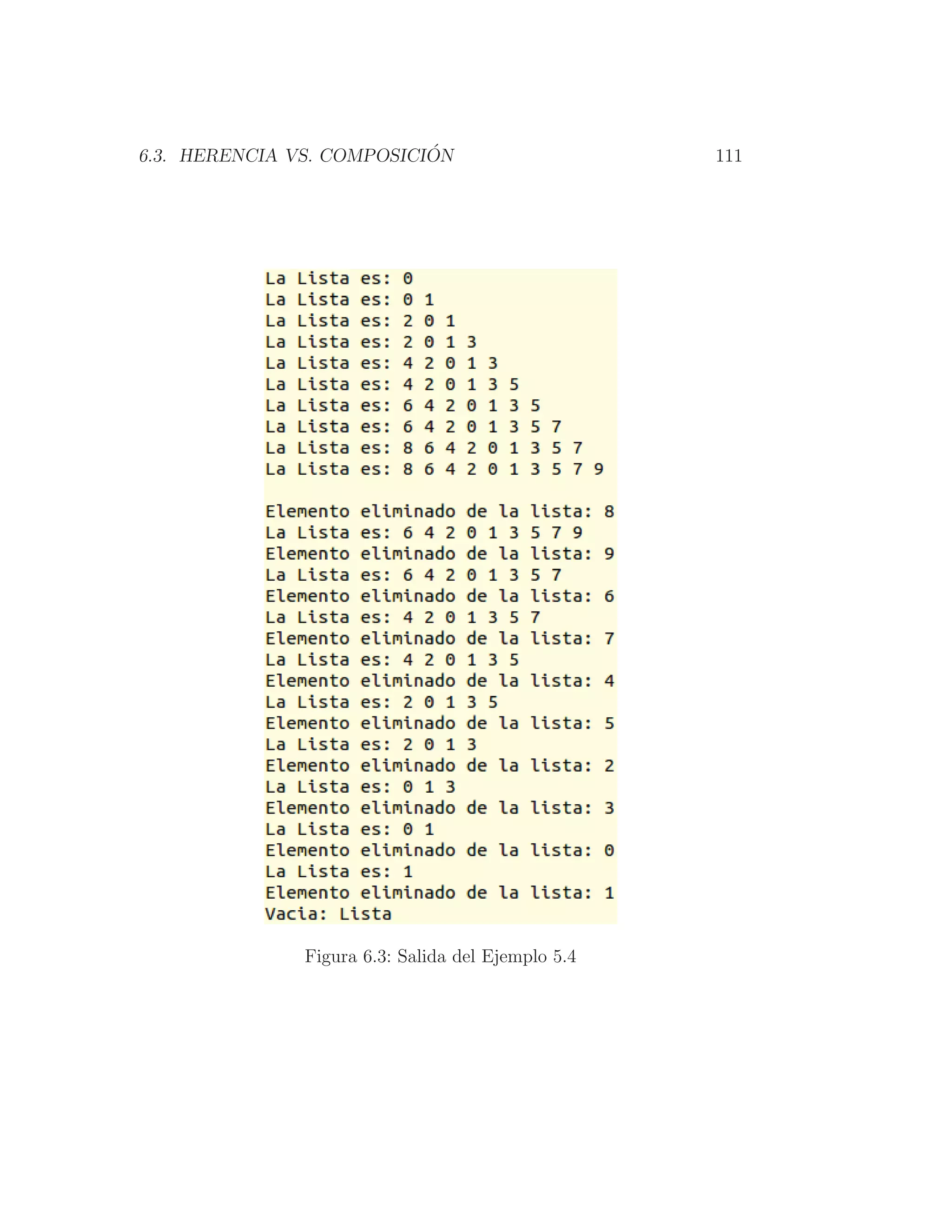 6.3. HERENCIA VS. COMPOSICIÓN 111
Figura 6.3: Salida del Ejemplo 5.4
 