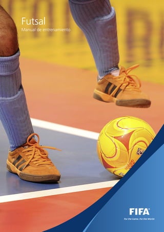 Futsal
Manual de entrenamiento
 