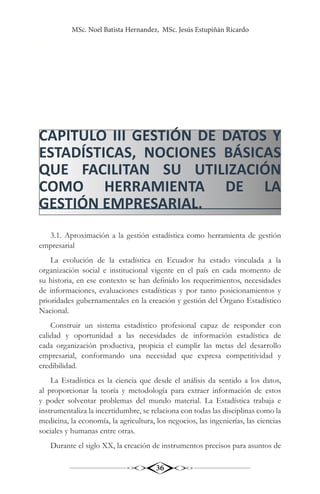 Gestión Empresarial y Posmodernidad
37
salud pública (epidemiología, bioestadística, etc.) y propósitos económicos y
socia...