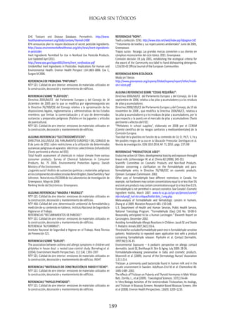 HOGAR SIN TÓXICOS
189
CHE Toxicant and Disease Database. Permethrin. http://www.
healthandenvironment.org/tddb/contam/?itemid=2498
EPA announces plan to require disclosure of secret pesticide ingredients.
http://www.environmentalhealthnews.org/ehs/news/inert-ingredients-
in-pesticides
Inert Ingredients Permitted for Use in Nonfood Use Pesticide Products.
Last Updated April 2011.
http://www.epa.gov/opprd001/inerts/inert_nonfooduse.pdf
Unidentified Inert Ingredients in Pesticides: Implications for Human and
Environmental Health. Environ Health Perspect 114:1803-1806. Cox C,
Surgan M 2006.
REFERENCIAS DE PROBLEMA “PINTURAS”:
NTP 521: Calidad de aire interior: emisiones de materiales utilizados en
la construcción, decoración y mantenimiento de edificios.
REFERENCIAS SOBRE “PLÁSTICOS”:
Directiva 2005/84/CE del Parlamento Europeo y del Consejo de 14
diciembre de 2005 por la que se modifica por vigesimosegunda vez
la Directiva 76/769/CEE del Consejo relativa a la aproximación de las
disposiciones legales, reglamentarias y administrativas de los Estados
miembros que limitan la comercialización y el uso de determinadas
sustancias y preparados peligrosos (ftalatos en los juguetes y artículos
de puericultura).
NTP 521: Calidad de aire interior: emisiones de materiales utilizados en
la construcción, decoración y mantenimiento de edificios.
ALGUNAS REFERENCIAS “ELECTRODOMÉSTICOS”:
DIRECTIVA 2011/65/UE DEL PARLAMENTO EUROPEO Y DEL CONSEJO de
8 de junio de 2011 sobre restricciones a la utilización de determinadas
sustancias peligrosas en aparatos eléctricos y electrónicos (refundición)
(Texto pertinente a efectos del EEE)
Total health assessment of chemicals in indoor climate from various
consumer products. Survey of Chemical Substances in Consumer
Products, No. 75 2006. Environmental Protection Agency. Danish
Ministry of the Environment.
¿Jugando sucio? Análisis de sustancias químicas y materiales peligrosos
enloscomponentesdevideoconsolasKevinBrigden,DavidSantilloyPaul
Johnston. Nota técnica 05/2008 de los Laboratorios de Investigación de
Greenpeace. Mayo de 2008
Ranking Verde de Electrónicos. Greenpeace.
ALGUNAS REFERENCIAS “MADERA Y MUEBLES”
NTP 521: Calidad de aire interior: emisiones de materiales utilizados en
la construcción, decoración y mantenimiento de edificios.
NTP 466: Calidad del aire: determinación ambiental de formaldehído y
medición de su contenido en tableros. Instituto Nacional de Seguridad e
Higiene en el Trabajo.
REFERENCIAS “RECUBRIMIENTOS DE PAREDES”:
NTP 521: Calidad de aire interior: emisiones de materiales utilizados en
la construcción, decoración y mantenimiento de edificios.
REFERENCIA “ALFOMBRAS”:
Instituto Nacional de Seguridad e Higiene en el Trabajo. Nota Técnica
de Prevención 521.
REFERENCIAS SOBRE “SUELOS”:
The association between asthma and allergic symptoms in children and
phtalates in house dust: a nested case-control study. Bornehag et al.
(2004). Environment Health Perspectives. 112 (14). 1393-1397
NTP 521: Calidad de aire interior: emisiones de materiales utilizados en
la construcción, decoración y mantenimiento de edificios. INSHT
REFERENCIAS “MATERIALES DE CONSTRUCCIÓN DE PARED Y TECHO”:
NTP 521: Calidad de aire interior: emisiones de materiales utilizados en
la construcción, decoración y mantenimiento de edificios.
REFERENCIAS “PAPELES PINTADOS”:
NTP 521: Calidad de aire interior: emisiones de materiales utilizados en
la construcción, decoración y mantenimiento de edificios.
REFERENCIAS “ROPA”:
Textil y confección. ISTAS. http://www.istas.net/web/index.asp?idpagina=142
“Tratamiento de textiles y sus repercusiones ambientales” Junio de 2005,
Greenpeace.
Trapos sucios: Recarga. Las grandes marcas convierten a sus clientes en
cómplices inconscientes del ciclo tóxico. 2011. Greenpeace
Comisión decisión 19 july 2001, establishing the ecological criteria for
the award of the Community eco-label to hand dishwashing detergents.
L214/30-42 Official Journal of the European Communities
REFERENCIAS ROPA ECOLÓGICA	
Moda sin Tóxicos
http://www.greenpeace.org/espana/Global/espana/report/other/moda-
sin-t-xicos.pdf
ALGUNAS REFERENCIAS SOBRE “COSAS PEQUEÑAS”:
Directiva 2006/66/CE del Parlamento Europeo y del Consejo, de 6 de
septiembre de 2006, relativa a las pilas y acumuladores y a los residuos
de pilas y acumuladores.
Directiva 2008/103/CE del Parlamento Europeo y del Consejo, de 19 de
noviembre de 2008 , que modifica la Directiva 2006/66/CE, relativa a
las pilas y acumuladores y a los residuos de pilas y acumuladores, por lo
que respecta a la puesta en el mercado de pilas y acumuladores (Texto
pertinente a efectos del EEE)
“Phthalates in school supplies”, elaborado en 2008 por el CCRSM
(Comité científico de los riesgos sanitarios y medioambientales) de la
Comisión Europea.
Toxicidad de la plastilina en función de su contenido de Cd, Cr, Pb,Ti, V, Fe y
Mn posibles riesgos de su uso en la Educación Preescolar. Domínguez et al.
Revista de investigación, ISSN 1010-2914, Nº. 71, 2010 , págs. 237-248
REFERENCIAS “PRODUCTOS DE ASEO”:
Endocrine active UV filters: developmental toxicity and exposure throught
breast milk. Lichtensteiger W. et al. Chimia 62 (2008). 345-351
Scientific Committee on Cosmetic Products and Non-food Products.
Opinion concerning a clarification on the formaldehyde and para-
formaldehyde entry in Directive 76/768/EEC on cosmetic products.
Opinion: European Commission. 2002.
Other uses of formaldehyde have different restrictions in Canada. For
example, nail hardeners may contain concentrations equal to or less than 5%
andoralcareproductsmaycontainconcentrationsequaltoorlessthan0.1%.
Formaldehyde is not permitted in aerosol cosmetics. See Canada’s Cosmetic
Ingredient Hotlist, March 2007. www.hc-sc.gc.ca/cps-spc/person/cosmet/
info-ind-prof/_hot-list-critique/hotlist-liste_1-eng.php.
Meta-analysis of formaldehyde and hematologic cancers in humans.
Zhang et al 2009. Mutation Research 681: 150-168.
U.S. Department of Health and Human Services, Public Health Service,
National Toxicology Program. ”Formaldehyde (Gas) CAS No. 50-00-0:
Reasonably anticipated to be a human carcinogen.” Eleventh Report on
Carcinogens. December 2002.
Avoiding Formaldehyde Allergic Reactions In Children. Jacob SE and Steele
T. Pediatric Annals 2007;36(1):55-6.
Thresholdforoccludedformaldehydepatchtestinformaldehyde-sensitive
patients. Relationship to repeated open application test with a product
containing formaldehyde releaser. Flyvholm et al. Contact Dermatitis.
1997;36(1):26-33.
Environmental Exposures – A pediatric perspective on allergic contact
dermatitis. Jacob SE, Breithaupt A. Skin & Aging. July 2009: 28-36.
Formaldehyde-releasing preservative in baby and cosmetic products.
Moennich et al. (2009). Journal of the Dermatology Nurses’ Association
1:211-214.
Triclosan ,a commonly used bactericide found in human milk and in the
acuatic environment in Sweden. Adolfsson-Erici M et al. Chemosfere 46:
1485-1489 .2002.
The effects of Triclosan on Puberty and Thyroid Hormones in Male Wistar
Rats. Zorrilla, L., et al (2009). Toxicological Sciences. 107(1) 56-64.
In Vitro Biologic Activities of the Antimicrobials Triclocarban, Its Analogs,
and Triclosan in Bioassay Screens: Receptor-Based Bioassay Screens. Ahn
et al (2008). Environ Health Perspectives. 116(9): 1203–1210.
 