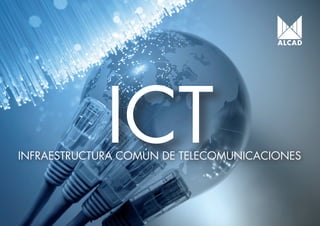 ICT - INFRAESTRUCTURA COMÚN DE TELECOMUNICACIONES 1
ICTINFRAESTRUCTURA COMÚN DE TELECOMUNICACIONES
 