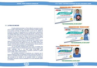 DANIEL JHONY DIONICIO GONZALES
COLEGIO ANTONIO RAIMONDI DE LA PERLA DE MACABI:
HISTORIA DOCUMENTAL Y GRAFICA
I.E. N° 80631 “ANTONIO RAIMONDI” EN SUS CINCUENTA AÑOS
1.1. LA PERLA DE MACABI
El centro poblado denominado La Perla de Macabi, que acoge en su seno
a la I.E. N° 80631 “Antonio Raimondi”, se encuentran ubicada en el Distrito de Rázuri
de la provincia de Ascope. El Distrito de Rázuri, es uno de los distritos de
la Provincia de Ascope, del departamento de La Libertad, bajo la administración
del Gobierno regional de La Libertad, en la zona norte del Perú. Limita por el norte
con el Distrito de San Pedro de Lloc (Provincia de Pacasmayo); por el noroeste con
el Distrito de Cascas (Provincia Gran Chimú) y Provincia de Contumazá (Región
Cajamarca); por el sur y sureste con el Distrito de La Esperanza (Provincia de
Trujillo) ; y, por el suroeste con el Distrito de Sinsicap (Provincia de Otuzco).
El Distrito de Rázuri se ubica en la costa norte del Perú , situado en el lado
Oeste de la Provincia de Ascope. Latitud sur: 07º 20´ 58"; Longitud oeste: 79º 27´
26". Se encuentra ubicado a una altitud de 102 msnm y hacia el lado norte del valle
Chicama. Su territorio abarca 220,06 km² y está conformado por diversos pueblos y
caseríos, en la que reside una población de 16 504 habitantes.
Con su clima cálido y templado durante todo el año, es excelente para
la salud. El distrito de Rázuri es eminentemente agrícola. Destaca la producción de
tomate, espárragos, maíz y en menor escala el maíz, alfalfa, caña
de azúcar, ajíes, cebolla y algunos frutales, en ganadería, predomina el ganado
vacuno, caballar y lanar en menor escala, etc.
Las actividades económicas se caracterizan por el dinamismo que le
imprime la empresa privada y la contratación de mano de obra que ella supone y su
relación con actividades de transporte, comercio, industria pesquera, entre otras. Un
gran porcentaje de las familias de los estudiantes laboran en actividades
relacionadas a este sector. Incluso los estudiantes en sus horas disponibles ayudan
a sus familiares.
12 69
 