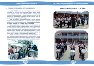 DANIEL JHONY DIONICIO GONZALES
COLEGIO ANTONIO RAIMONDI DE LA PERLA DE MACABI:
HISTORIA DOCUMENTAL Y GRAFICA
I.E. N° 80631 “ANTONIO RAIMONDI” EN SUS CINCUENTA AÑOS
1.2. PROCESO HISTORICO DE LA INSTITUCION EDUCATIVA
La I.E. N° 80631, nace como una respuesta valiente ante las
dificultades que sufrían los niños y jóvenes de aquellos tiempos, debido
a que no podían estudiar en la capital del Distrito o la Capital de la
Provincia. Sumándose a esto la precaria situación económica de las
familias que definitivamente conllevaban a una frustración, falta de
oportunidades de superación y futuro mejor.
Ante esta dramática situación educacional, al cual no se podía
seguir contemplando con indiferencia y de brazos cruzados, surgió una
extraordinaria y maravillosa idea histórica: “Si el estudiante no puede ir
al colegio, entonces, que el colegio venga al estudiante”.
Esta maravillosa idea de la Sra. Paula Losno de Marchena, se
convertía en acción positiva, en realidad viviente, pues de la inspiración
se pasó a la acción en donde todos se pusieron en los hombros la gran
tarea de gestionar la creación de la Institución Educativa centro de la
campiña razurina: padres de familia, profesores, autoridades y el pueblo
entero respaldaron con entusiasmo esta noble iniciativa, cargados de
amor y afecto a favor de la niñez y juventud de aquel entonces.
Para tal, aspiración, se necesitaba ciertas condiciones mínimas: un
local adecuado e implementado; profesores de vocación y sobre todo la
autorización oficial. Eran pues aquellos tiempos en donde los maestros
trabajaban arduamente mañana y tarde e incluso los sábados medio día.
BANDA DE MUSICOS DE LA I.E N° 80631
16 65
 