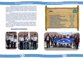 DANIEL JHONY DIONICIO GONZALES
COLEGIO ANTONIO RAIMONDI DE LA PERLA DE MACABI:
HISTORIA DOCUMENTAL Y GRAFICA
I.E. N° 80631 “ANTONIO RAIMONDI” EN SUS CINCUENTA AÑOS
El 2005 egresa la primera promoción del nivel secundario y a partir de
entonces el colegio atiende todos los grados de la EBR tanto a nivel primario como
secundario; la alegría se engrandece cuando una alumna de esta primera promoción
ingresa a la UNT y dos son becadas para seguir estudios de nivel tecnológico en el
Instituto Peruano Alemán de Caravelí, esto último, gracias a un convenio con la ONG
Ayuda en Acción.
En la actualidad, la denominación ha cambiado a Institución Educativa N°
80631 Perla de Macabí y atiende a casi un centenar de niños, niñas y jóvenes. Han
egresado 20 promociones del nivel secundario, varios de nuestros exestudiantes se
desempeñan ya como profesionales en espacios públicos y privados, otros tanto aún
ocupan aulas de Universidades e institutos de la región y los que ahora ocupan
nuestras aulas trabajan sin desmayar día a día junto con los maestros en procura de
una educación que los conduzca a elevar su calidad de vida, la de su familia y la de
esta tierra que nos cobija.
Los ex estudiantes salen de su pueblo para ir a otro lugar a estudiar dejando a
su tierra natal y a su segundo hogar como es su alma mater la N° 80631 “Antonio
Raimondi”, sus logros son significativos, porque durante nuestros 50 años de vida
institucional, contamos con profesionales y técnicos que aportan al desarrollo de
nuestra región y país
BRIGADIERES RAIMONDINOS
20 61
 
