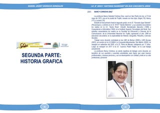 DANIEL JHONY DIONICIO GONZALES
COLEGIO ANTONIO RAIMONDI DE LA PERLA DE MACABI:
HISTORIA DOCUMENTAL Y GRAFICA
I.E. N° 80631 “ANTONIO RAIMONDI” EN SUS CINCUENTA AÑOS
SEGUNDA PARTE:
HISTORIA GRAFICA
2.5.1. NANCY CORDOVA DIAZ
La profesora Nancy Soledad Córdova Díaz, nació en San Pedro de Lloc, el 10 de
mayo de 1972, vive en la ciudad de Trujillo; casada con tres hijos, Edgar (19), Nancy
(17) y Luciana (10).
Estudió el nivel primario hasta el segundo grado, en la I.E. “Gonzalo Ugaz Salcedo”
(Pacasmayo), y culminó en la I.E. 81017 “Santa Edelmira”, y sus estudios secundarios
los realiza en la I.E. “Santa Rosa”. Estudió Secretariado Ejecutivo (1989) y
Computación e Informática (1993), en el Instituto Superior Tecnológico del Norte. Sus
estudios universitarios los realiza en la Facultad de Educación y Ciencias de la
Comunicación, de la Universidad Nacional de Trujillo, egresando el año 1998 en
educación secundaria, en la especialidad de Historia, Geografía, Filosofía y Ciencias
Sociales.
Trabajó como docente contratada en las USE de Bolívar (2000) y USE Ascope
(2001), se nombró en la I.E 00804, La Conquista-Moyobamba, San Martín (2002), se
reasignó en setiembre del 2005, a la I.E. Perla de Macabí, trabajando por 11 años.
Luego se reasignó en 2017 a la I.E. “Leoncio Prado”-Paiján, en la cual trabaja
actualmente.
La profesora Nancy Córdova, se siente orgullosa de trabajar como docente, en
beneficio de sus queridos y queridas estudiantes para lograr que sean buenos
profesionales, y buenas personas, y así se desempeñen con calidad y éxito en su vida
profesional y personal.
50 31
 