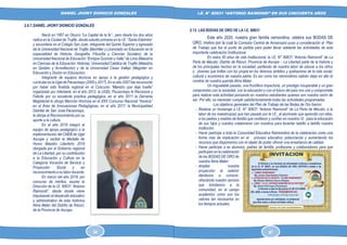 DANIEL JHONY DIONICIO GONZALES
COLEGIO ANTONIO RAIMONDI DE LA PERLA DE MACABI:
HISTORIA DOCUMENTAL Y GRAFICA
I.E. N° 80631 “ANTONIO RAIMONDI” EN SUS CINCUENTA AÑOS
2.6.7.DANIEL JHONY DIONICIO GONZALES
Nació en 1967 en Otuzco “La Capital de la fe”,, pero desde los dos años
radica en la Ciudad de Trujillo, donde estudio primaria en la I.E. “Santa Edelmira”
y secundaria en el Colegio San Juan. integrante del Quinto Superior y egresado
de la Universidad Nacional de Trujillo (Bachiller y Licenciado en Educación en la
especialidad de Historia, Geografía, Filosofía y Ciencias Sociales); de la
Universidad Nacional de Educación “Enrique Guzmán y Valle” de Lima (Maestría
en Ciencias de la Educación: Historia), Universidad Católica de Trujillo (Maestría
en Gestión y Acreditación) y de la Universidad Cesar Vallejo (Magíster en
Educación y Doctor en Educación).
Integrante de equipos técnicos en apoyo a la gestión pedagógica y
curricular en la Ugel de Pacasmayo (2000 y 2017). En el año 2007 fue reconocido
por haber sido finalista regional en el Concurso “Maestro que deja huella”
organizado por Interbank; en el año 2012, la UGEL Pacasmayo le Reconoce y
Felicita por su excelente practica pedagógica; en el año 2011 la Derrama
Magisterial le otorgo Mención Honrosa en el XXX Concurso Nacional “Horacio”
en el Área de Innovaciones Pedagógicas, en el año 2017, la Municipalidad
Distrital de San José-Pacasmayo,
le otorga el Reconocimiento por su
aporte a la cultura.
En el año 2019 integró el
equipo de apoyo pedagógico a la
implementación del CNEB de Ugel
Ascope y recibió la Medalla de
Honor Maestro Liberteño 2019
otorgada por el Gobierno regional
de La Libertad, por su contribución
a la Educación y Cultura en la
Categoría Vocación de Servicio y
Proyección Social y en
reconocimiento a su labor docente.
En marzo del año 2019, por
concurso de méritos, asume la
Dirección de la I.E. 80631 “Antonio
Raimondi”, desde donde viene
impulsando el desarrollo educativo
y administrativo de esta histórica
Alma Mater del Distrito de Rázuri,
de la Provincia de Ascope.
2.13. LAS BODAS DE ORO DE LA I.E. 80631
Este año 2020, nuestra gran familia raimondina, celebra sus BODAS DE
ORO, motivo por la cual la Comisión Central de Aniversario puso a consideración el Plan
de Trabajo que fue el punto de partida para poder llevar adelante las actividades de esta
importante celebración Institucional.
En estos 50 años de vida Institucional, la I.E. N° 80631 “Antonio Raimondi” de La
Perla de Macabí, Distrito de Rázuri, Provincia de Ascope – La Libertad parte de la historia y
de los principales hechos en la sociedad, partiendo de nuestra labor de educar a los niños
y jóvenes que brillan con luz propia en los diversos ámbitos y quehaceres de la vida social,
cultural y económica de nuestra patria. Es así como los raimondinos sabrán dejar en alto el
nombre de nuestra querida Alma Mater.
Un inigualable pasado, una fructífera trayectoria, un prestigio insuperable y un gran
compromiso con la sociedad, con la educación y con el futuro del país nos une y compromete
para realizar esta actividad pensando en nuestros estudiantes quienes son nuestra razón de
ser. Por ello, es menester cumplir satisfactoriamente todas las actividades programadas.
Los objetivos generales del Plan de Trabajo de las Bodas de Oro fueron:
- Realizar un homenaje a I.E. N° 80631 “Antonio Raimondi” de La Perla de Macabí, a la
labor de los maestros(as) que han pasado por la I.E., al alumnado que aprendió con ellos,
a los padres y madres de familia que confiaron y confían en nuestra I.E. para la educación
de sus hijos y cuantos colaboraron con nosotros para levantar ladrillo a ladrillo nuestra
institución.
- Hacer partícipe a toda la Comunidad Educativa Raimondina de la celebración como una
forma más de implicación en el proceso educativo; potenciando y aumentando los
recursos que disponemos con el objeto de poder ofrecer una enseñanza de calidad.
- Hacer partícipe a ex alumnos, padres de familia, profesores y colaboradores para que
participen en la celebración
de las BODAS DE ORO de
nuestra Alma Mater.
- Ampliar nuestra
proyección al exterior
dándonos a conocer,
ofreciendo nuestro servicio
que brindamos a la
comunidad, en el campo
académico como son los
valores tan necesarios en
los tiempos actuales.
34 47
 