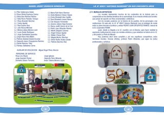 DANIEL JHONY DIONICIO GONZALES
COLEGIO ANTONIO RAIMONDI DE LA PERLA DE MACABI:
HISTORIA DOCUMENTAL Y GRAFICA
I.E. N° 80631 “ANTONIO RAIMONDI” EN SUS CINCUENTA AÑOS
 Pilar Valderrama Sotelo
 Rosa Olinda Espinoza Camus
 Silvia Inés Ramírez Ramos
 Kelly Rocío Paredes Tamayo
 Rosa Alvarado Sánchez
 Carlos Aguilar
 Raúl Suarez Ruiz
 Julio Novoa Minchan
 Mónica Liliana Moreno León
 Lucia Zarate Rodríguez
 Jorge Santisteban pesantes
 Jorge Arturo Alza Malón
 Patricia Soledad Zelada Escobar
 Segundo Jesús Chuquipoma Ramírez
 Daniel Ramírez Tafur
 Harwey Valladares Cerna
AUXILIAR DE EDUCACION: Miguel Ángel Pérez Alarcón
PERSONAL DE SERVICIO
Rosa Lino Reyes Jorge Iglesias
Jorge Huamán Florián Segundo Paico Miranda
Demetrio Solano Terrones Anais Tatiana Moreno Leyva
2.11. MURALES ARTISTICOS
Los murales representan muchos de los contenidos de la historia para su
comprensión en las distintas temáticas de su aprendizaje. Es la creación artística de murales,
que actúan de soporte con fines ornamentales o didácticos.
Con los murales podemos ver la historia de los pueblos, de los personajes y las
instituciones. En este año, la I.E. N° 80631 Antonio Raimondi, tuvo el privilegio de contar
entre su plana docente al profesor y artista PEDRO JUAN SIFUENTES RAMOS, natural de
la Ex cooperativa ROMA.
quien, desde su llegada a la I.E, coordino con el Director, para hacer realidad la
aspiración institucional de contar con murales artísticos y que sinteticen la historia de la I.E.
y del pueblo La Perla de Macabi.
Hoy podemos decir tarea cumplida y, por eso orgullosos compartimos, estos
hermosos murales. Gracias infinitas, profesor Pedro Sifuentes, que sigan los éxitos
profesionales y artísticos.
 María Ruth Narro Ramírez
 Zeida Marlene Chávez Orjeda
 Cindy Elizabeth días Castillo
 Sara Elizabeth Linares Ramos
 Lila Vásquez Fernández
 Jessica Juliana Vega Aznaran
 Nancy Judith Quiroz de la Cruz
 Pedro Juan Sifuentes Ramos
 Martin Delgado Cáceres
 Ángel Chávez Aguilar
 Walter Chávez Ruiz
 Magda Muñoz Sánchez
 Elmer Rufino Avalos Zarate
 Patricia Sánchez Diaz
36 45
 