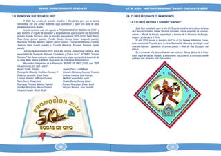 DANIEL JHONY DIONICIO GONZALES
COLEGIO ANTONIO RAIMONDI DE LA PERLA DE MACABI:
HISTORIA DOCUMENTAL Y GRAFICA
I.E. N° 80631 “ANTONIO RAIMONDI” EN SUS CINCUENTA AÑOS
2.10. PROMOCION 2020 “BODAS DE ORO”
El 2020, fue un año de grandes desafíos y dificultades, pero que la familia
raimondina, con una actitud resiliente, supo sobrellevar y lograr una serie de retos
planteados al inicio de año.
En este contexto, este año egresó la PROMOCION 2020 "BODAS DE ORO", y
aquí tenemos el orgullo de presentar a los estudiantes que ocuparon los 5 primeros
puestos durante los cinco años de estudios secundarios (2016-2020): Narro Narro,
Rosa Linda (primer puesto), Peralta Dávila, Dorsay Lizbet (segundo puesto),
Rodríguez Paredes, Máximo Valentín (tercer puesto), Concepción Miranda, Cristhian
Jhersson Hans (cuarto, puesto) y, Cruzado Mendoza, Azucena Yessenia (quinto
puesto)
La tutora de la promoción 2020, fue la Mg. Jessica Juliana Vega Gamboa, de la
especialidad de Desarrollo Personal, Ciudadanía y Cívica. La I.E. N° 80631 "Antonio
Raimondi", les desea éxitos en su vida profesional y, sigan aportando al desarrollo de
su Alma Mater, desde la AEXAR (Asociación de Exalumnos Raimondinos.).
Recuerden. Integrantes de la Promoción “BODAS DE ORO” (2020) que: "SER
RAIMONDINO, ES SER LIDER".
Aquino Ovalle, Yampol Aquino Paico, Luis Miguel
Concepción Miranda, Cristhian Jhersson H Cruzado Mendoza, Azucena Yessenia
Gutiérrez Jaramillo, Josue David Jiménez Lezama, Luis Rodrigo
Lezama Jiménez, Jefferson Gustavo Medina Leyva, Peter Junior
Narro Narro, Rosa Linda Peralta Dávila, Dorsay Lizbet
Rodríguez Paredes, Máximo Valentín Romero Rodríguez, Evelyn Briyit
Santillán Rodríguez, Maura Doraliza Vásquez Becerra, José Gerardo
Vásquez Vargas, Nicole Brigitt
2.8. CLUBES ESTUDIANTILES RAIMONDINOS
2.8.1.CLUB DE HISTORIA Y TURISMO “AI APAEC”
Este Club estudiantil nace el año 2018, por la iniciativa del profesor del área
de Ciencias Sociales, Daniel Dionicio Gonzales, con el propósito de conocer,
valorar y difundir la historia, arqueología y turismo de la Provincia de Ascope,
Región La Libertad y el Perú.
El año 2019, asume la asesoría del Club el Lic. Harwey Valladares Cerna,
quien asesora el Proyecto para la Feria Nacional de Ciencia y tecnología en el
área de Ciencias , quedando en primer puesto a Nivel de Red Educativa del
Razuri.
En el presente año, la coordinación cae en la Lic. Nancy Quiroz de la Cruz,
quien sigue el trabajo iniciado, y asesorando los proyecto y concursos donde
participa este dinámico club Raimondino.
44 37
 