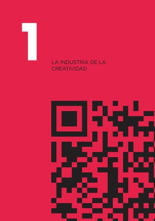 1   LA INDUSTRIA DE LA
    CREATIVIDAD
 