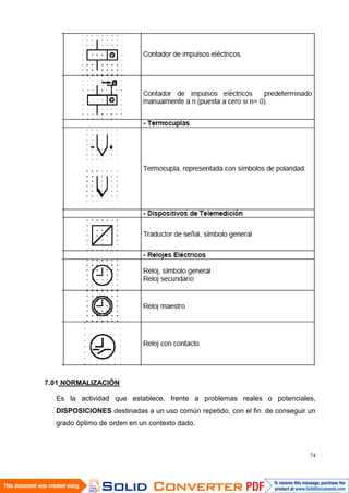 74
7.01 NORMALIZACIÓN
Es la actividad que establece, frente a problemas reales o potenciales,
DISPOSICIONES destinadas a un uso común repetido, con el fin de conseguir un
grado óptimo de orden en un contexto dado.
 
