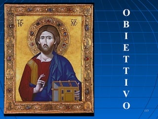 O
B
I
E
T
T
I
V
O 113113
 