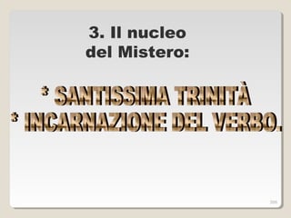 3. Il nucleo
del Mistero:
306
 