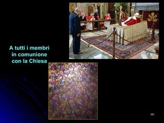 A tutti i membriA tutti i membri
in comunionein comunione
con la Chiesacon la Chiesa
385385
 